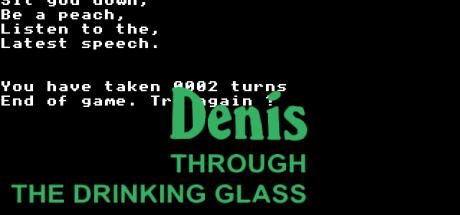 Denis Through The Drinking Glass — steamgrid