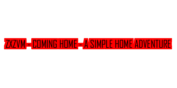 ZxZvm - Coming Home - A Simple Home Adventure — wheel-hd (SS)