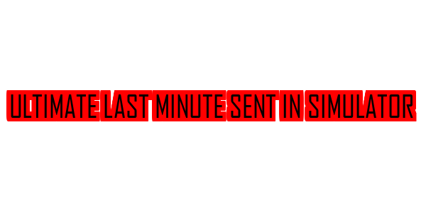 Ultimate Last Minute Sent In Simulator — wheel-hd (SS)
