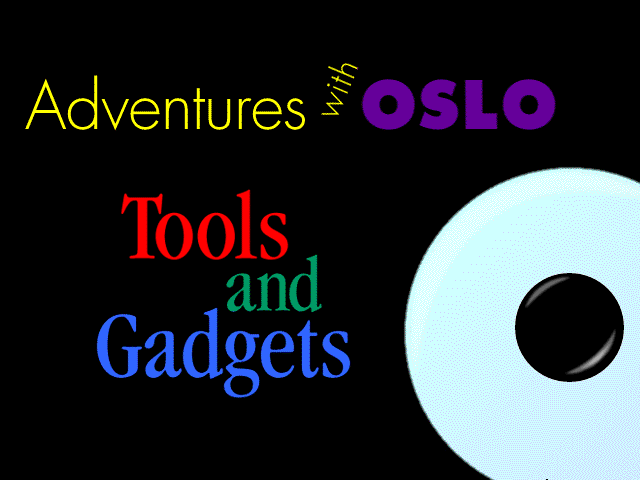 Adventures With Oslo: Tools and Gadgets — sstitle (WOR)