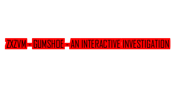 ZxZvm - Gumshoe - An Interactive Investigation — wheel-hd (SS)