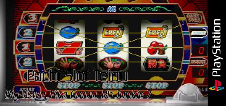 Pachi Slot Teiou - Big Wave, Pika Gorou, BB Junky 7 — steamgrid
