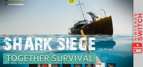 SHARK SIEGE - TOGETHER SURVIVAL — steamgrid