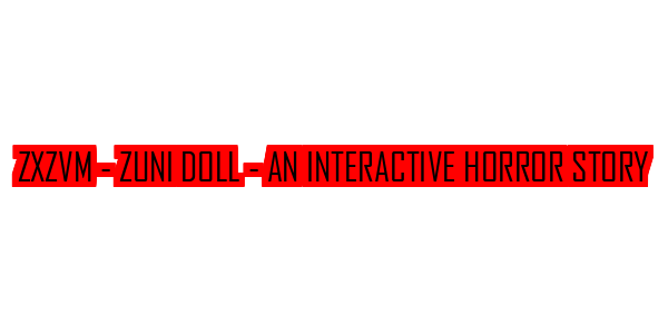 ZxZvm - Zuni Doll - An Interactive Horror Story — wheel-hd (SS)