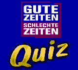 Gute Zeiten Schlechte Zeiten Quiz — sstitle (WOR)