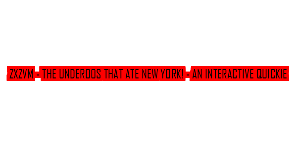 ZxZvm - The Underoos That Ate New York! - An Interactive Quickie — wheel-hd (SS)