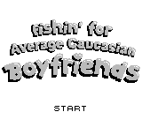 Fishin' For Average Caucasian Boyfriends — sstitle (WOR)
