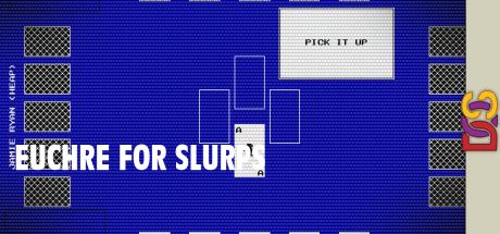 Euchre for Slurps — steamgrid