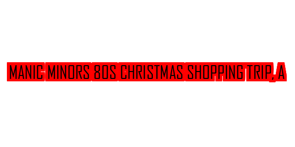 A Manic Minors 80S Christmas Shopping Trip — wheel-hd (SS)