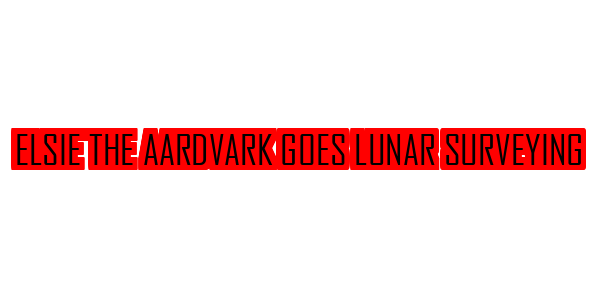 Elsie The Aardvark Goes Lunar Surveying — wheel-hd (SS)