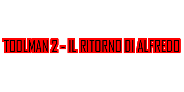 Toolman 2 - Il Ritorno Di Alfredo — wheel-hd (SS)