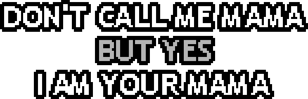Don't Call Me Mama But Yes I Am Your Mama — wheel-hd (WOR)