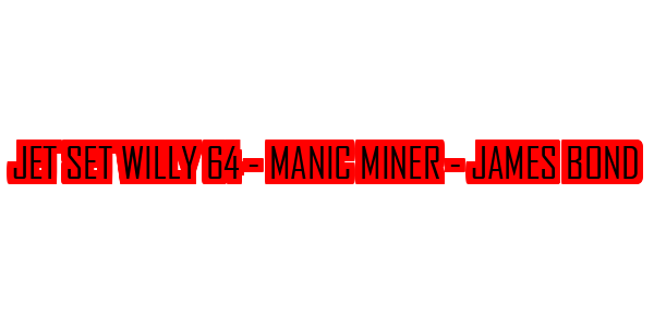 Jet Set Willy 64 - Manic Miner - James Bond — wheel-hd (SS)