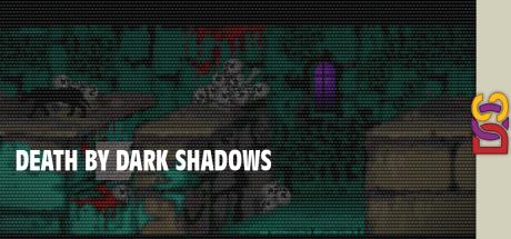 Death by Dark Shadows — steamgrid