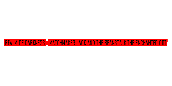 Realm Of Darkness : Matchmaker Jack And The Beanstalk The Enchanted Cot — wheel-hd (SS)