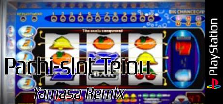 Pachi-Slot Teiou - Yamasa Remix — steamgrid