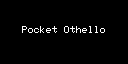 Pocket Othello — sstitle (WOR)