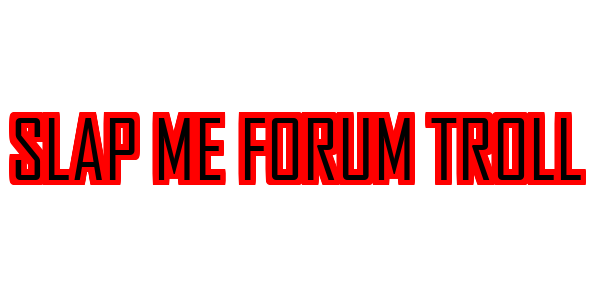 Slap Me Forum Troll — wheel-hd (SS)