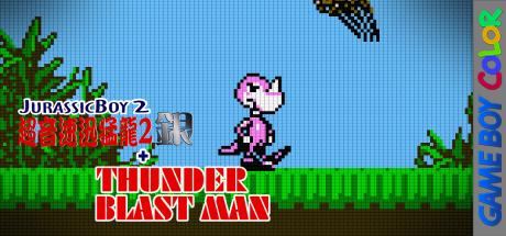 Jurassic Boy 2 + Thunder Blast Man — steamgrid
