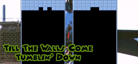 Till The Walls Come Tumblin' Down — steamgrid