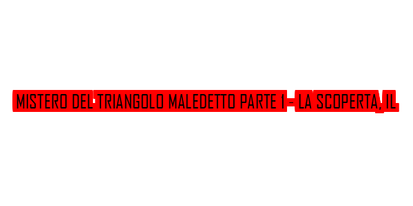 Mistero Del Triangolo Maledetto Parte 1 - La Scoperta, Il — wheel-hd (SS)