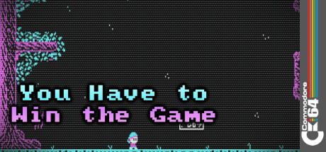 You Have to Win the Game — steamgrid