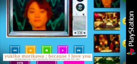EPS Series Vol. 1 - Because I Love You - Yukiko Morikawa — steamgrid