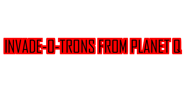Invade-o-Trons From Planet Q — wheel-hd (SS)