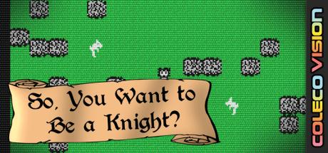 So, You Want to Be a Knight? — steamgrid