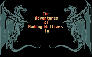 Adventures of Maddog Williams in the Dungeons of Duridian, The — sstitle (WOR)