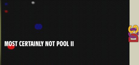 Most Certainly Not Pool II — steamgrid