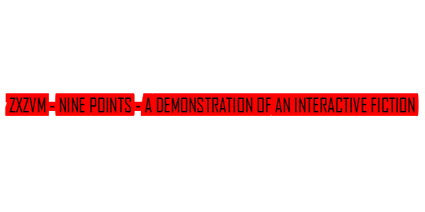 ZxZvm - Nine Points - A Demonstration of an Interactive Fiction — wheel-hd (SS)