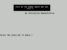ZxZvm - Pick Up the Phone Booth and Die 2 - An Interactive Demo — sstitle (WOR)