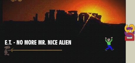 E.t. - No More Mr. Nice Alien — steamgrid