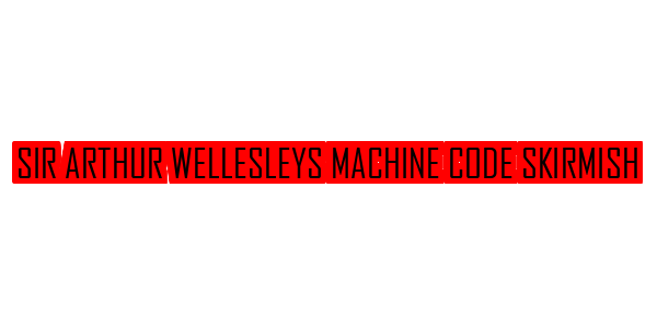 Sir Arthur Wellesleys Machine Code Skirmish — wheel-hd (SS)