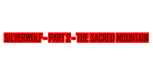 Silverwolf - Part 2 - The Sacred Mountain — wheel-hd (SS)