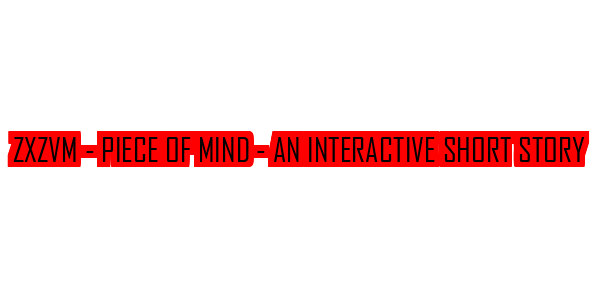 ZxZvm - Piece of Mind - An Interactive Short Story — wheel-hd (SS)