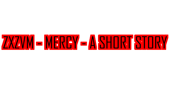 ZxZvm - Mercy - A Short Story — wheel-hd (SS)